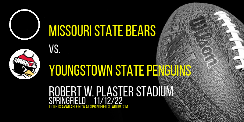 Missouri State Bears vs. Youngstown State Penguins at Robert W. Plaster Stadium